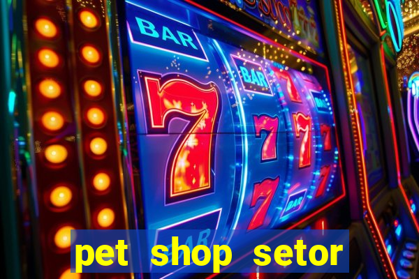 pet shop setor vila nova goiania